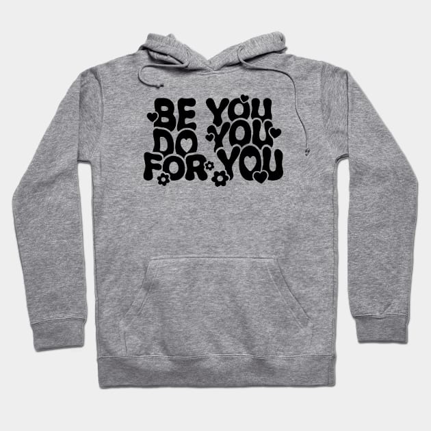Be You Do You For You Hoodie by Pop Cult Store